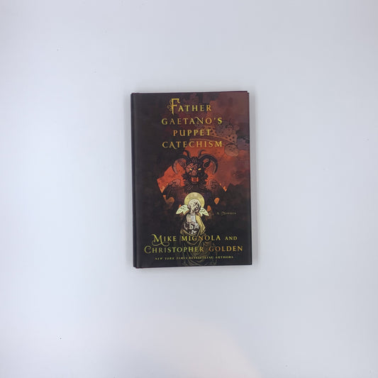 Father Gaetano's Puppet Catechism: A Novella - Mike Mignola & Christopher Golden