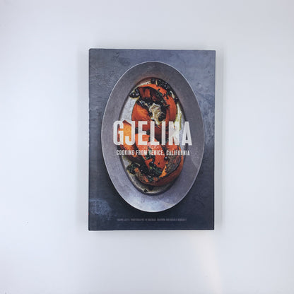 Gjelina Cooks: Cooking from Venice, California - Travis Lett