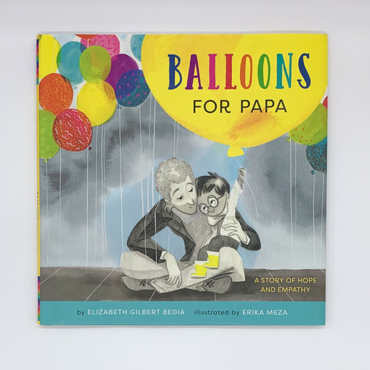 Des ballons pour papa : une histoire d'espoir et d'empathie - Elizabeth Gilbert Bedia 