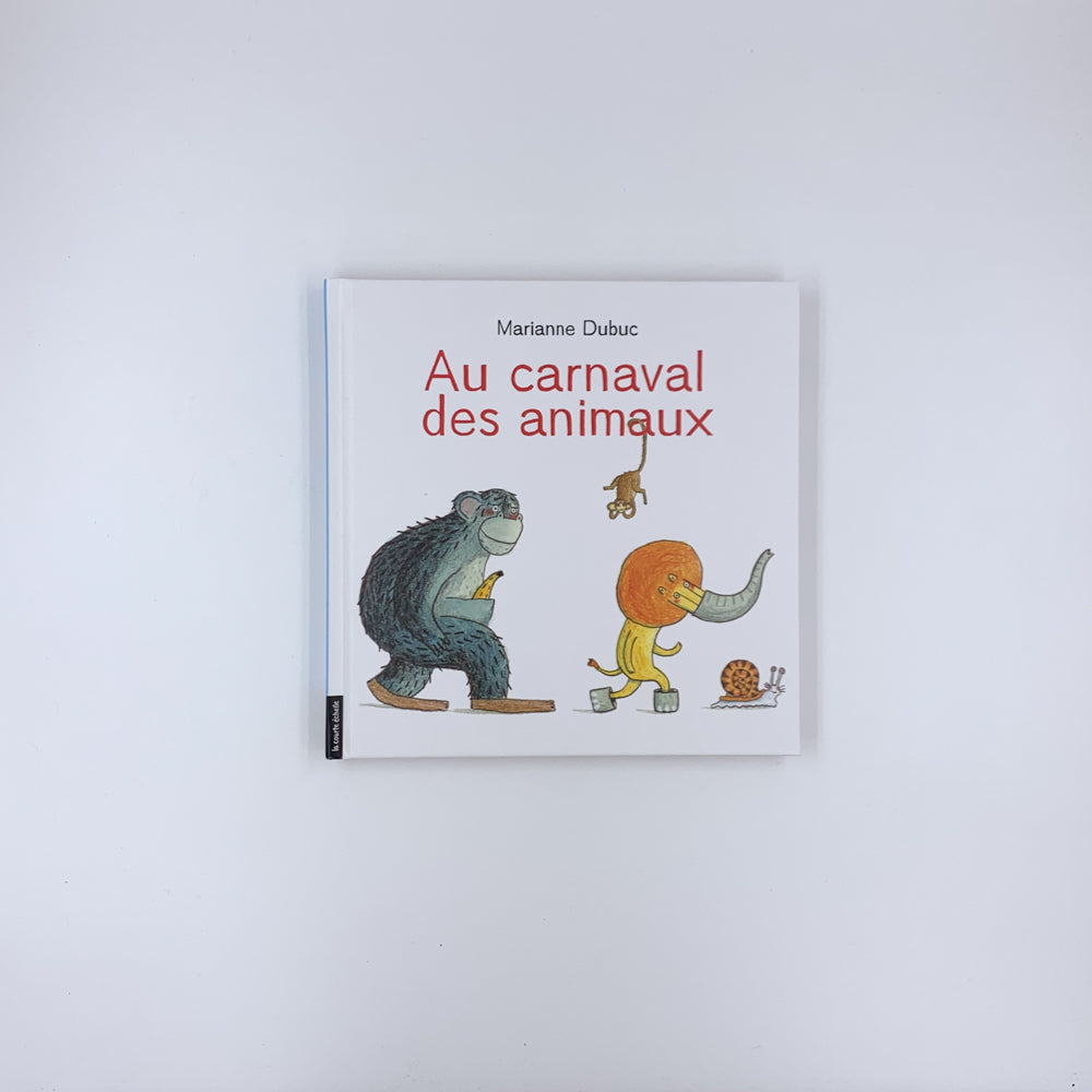 Au Carnaval des animaux - Marianne Dubuc