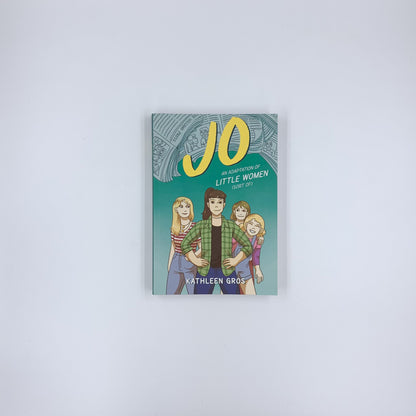 Jo: An Adaptation of Little Women (Sort Of) - Kathleen Gros