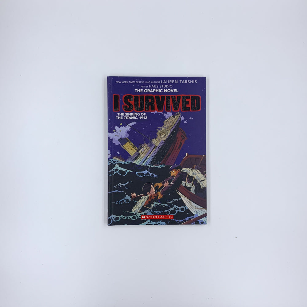 I Survived the Sinking of the Titanic, 1912: A Graphic Novel (I Survived Graphic Novel #1) - Lauren Tarshis