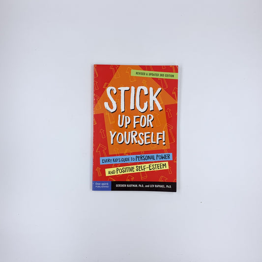 Stick Up for Yourself!: Every Kid's Guide to Personal Power and Positive Self-Esteem - Gershen Kaufman ,  Lev Raphael