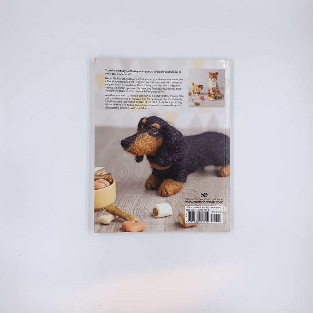 Felted Animal Knits: 20 Keep-Forever Friends to Knit, Felt and Love - Catherine Arnfield