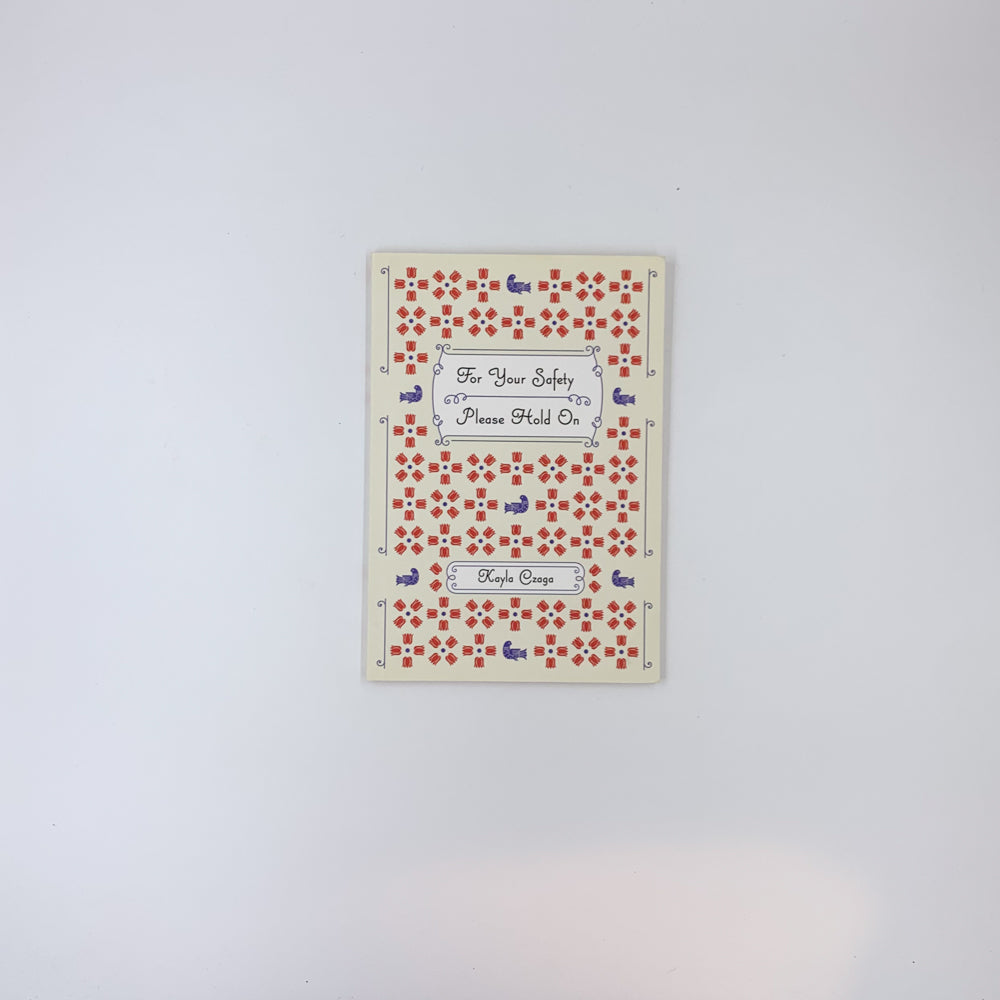 For Your Safety Please Hold On - Kayla Czaga