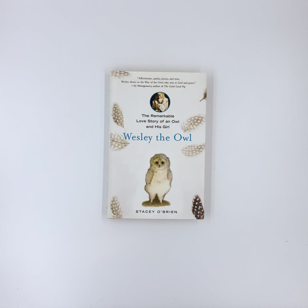 Wesley the Owl: The Remarkable Love Story of an Owl and His Girl - Stacey O'Brien