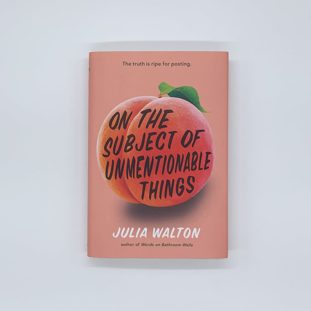 On the Subject of Unmentionable Things - Julia Walton