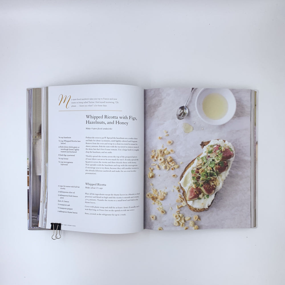 Let Me Feed You: Everyday Recipes Offering the Comfort of Home: A Cookbook - Rosie Daykin