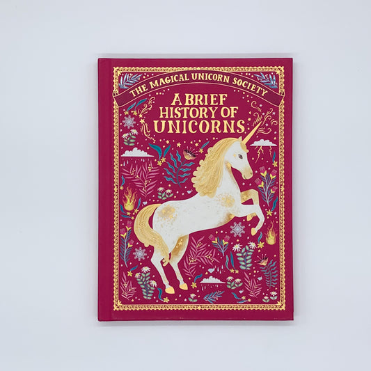 The Magical Unicorn Society: A Brief History of Unicorns - Selwyn E. Phipps