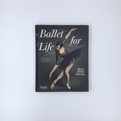 Ballet for Life: Exercises and Inspiration from the World of Ballet Beautiful - Mary Helen Bowers ,  Inez Van Lamsweerde  (Photographer) ,  Vinoodh Matadin  (Photographer)