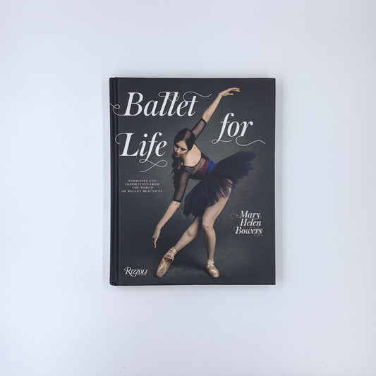 Ballet for Life: Exercises and Inspiration from the World of Ballet Beautiful - Mary Helen Bowers ,  Inez Van Lamsweerde  (Photographer) ,  Vinoodh Matadin  (Photographer)