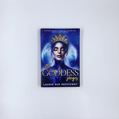 The Goddess Pages: 36 Divine Females to Guide You To More Love, Success, and Happiness - Laurie Sue Brockway