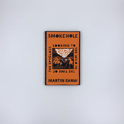 Smoke Hole : À la poursuite de la nature sauvage à l'époque de la lunette d'approche - Martin Shaw