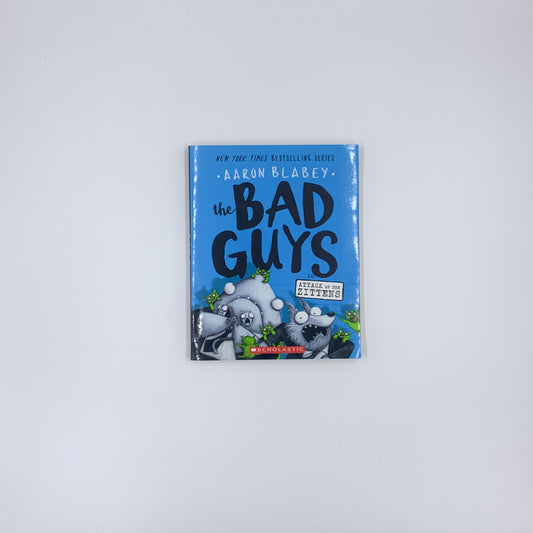 (The Bad Guys #4) The Bad Guys in Attack of the Zittens - Aaron Blabey