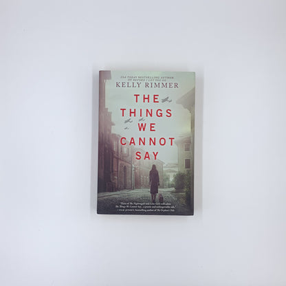 The Things We Cannot Say - Kelly Rimmer