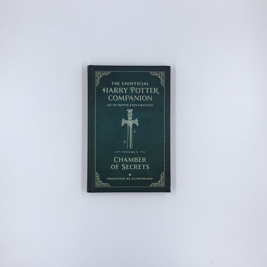 The Unofficial Harry Potter Companion Volume 2: Chamber of Secrets: An in-depth exploration - Alohomora!