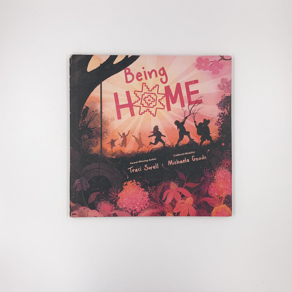 Being Home - Traci Sorell & Michaela Goade