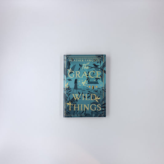 The Grace of Wild Things - Heather Fawcett