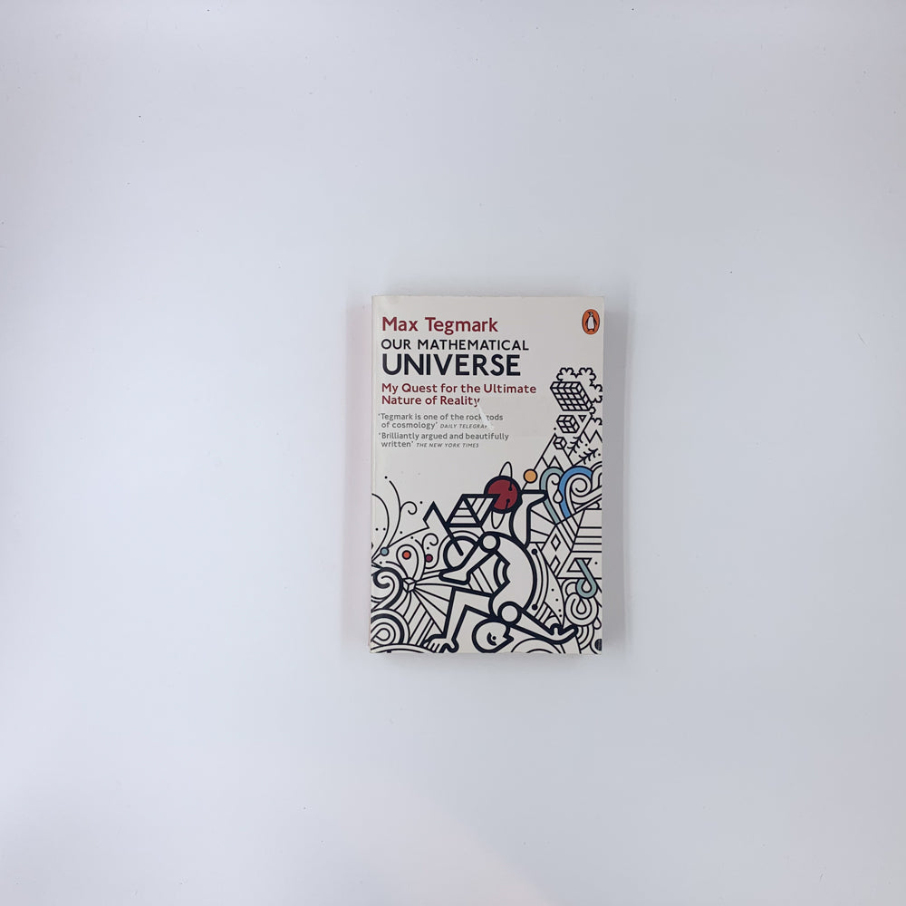 Our Mathematical Universe: My Quest for the Ultimate Nature of Reality - Max Tegmark