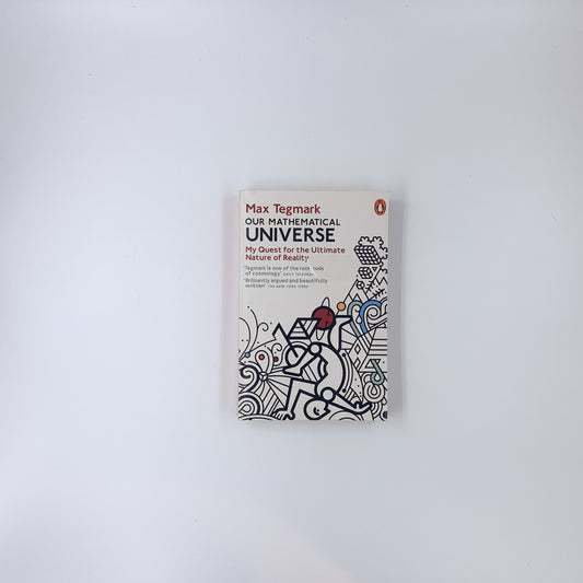 Our Mathematical Universe: My Quest for the Ultimate Nature of Reality - Max Tegmark