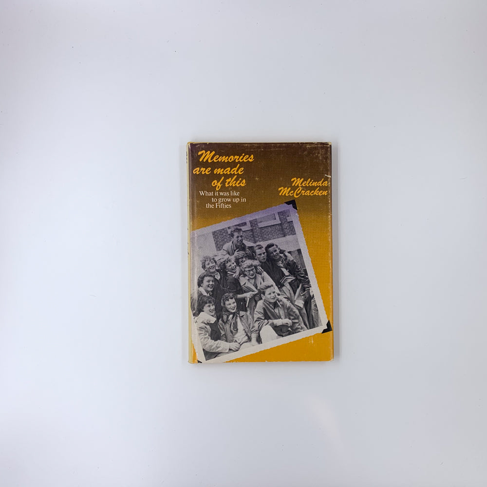 Memories are made of this: What it was like to grow up in the Fifties - Melinda McCracken