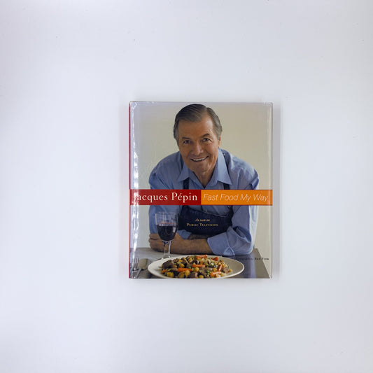 Jacques Pépin Fast Food My Way - Jacques Pépin