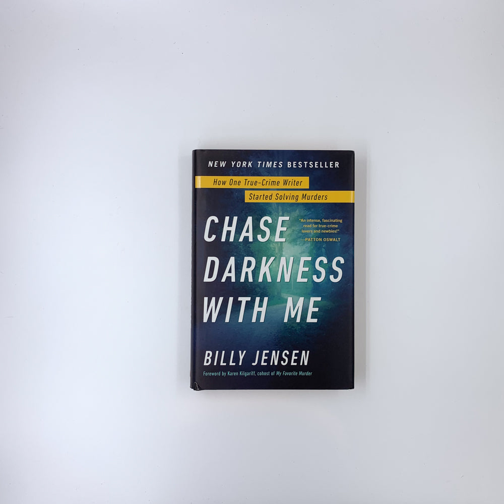 Chase Darkness with Me: How One True-Crime Writer Started Solving Murders - Billy Jensen