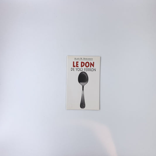 Le don de Yogi Ferron - Alain M. Bergeron