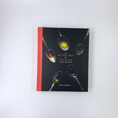 The Olive Oil and Vinegar Lover's Cookbook - Emily Lycopolus