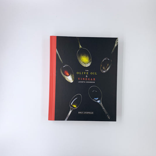 The Olive Oil and Vinegar Lover's Cookbook - Emily Lycopolus