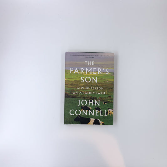 The Farmer's Son: Calving Season on a Family Farm - John Connell