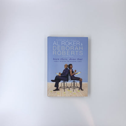 Been There, Done That: Family Wisdom For Modern Times - Al Roker, Deborah Roberts & Laura Morton