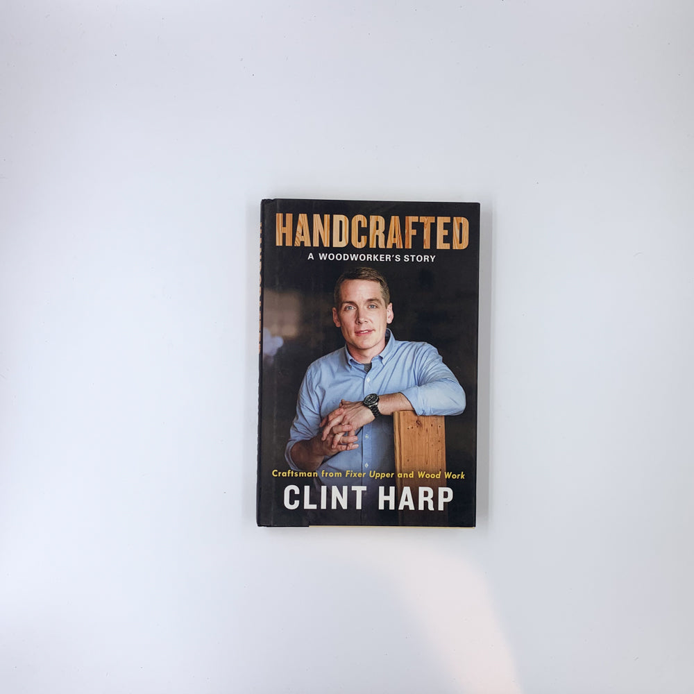 Handcrafted: A Woodworker's Story - Clint Harp