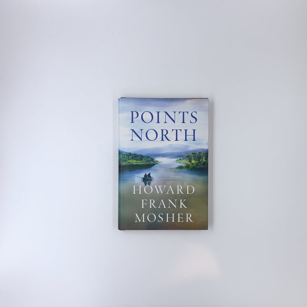 Points North: Stories - Howard Frank Mosher