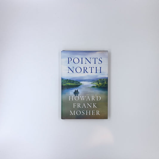 Points North: Stories - Howard Frank Mosher