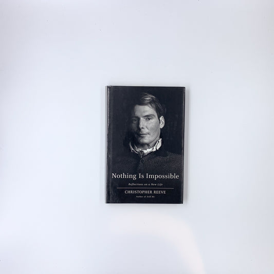 Nothing Is Impossible: Reflections on a New Life - Christopher Reeve