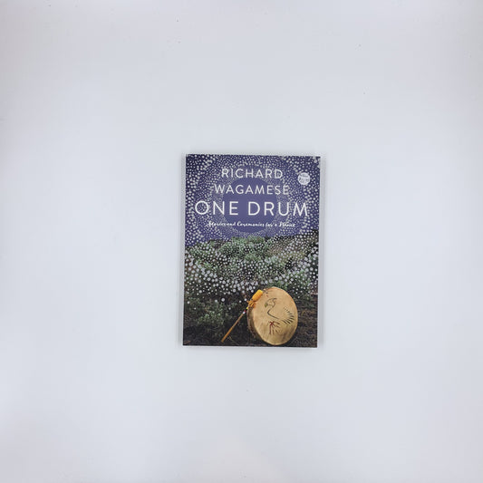 One Drum: Stories and Ceremonies for a Planet - Richard Wagamese