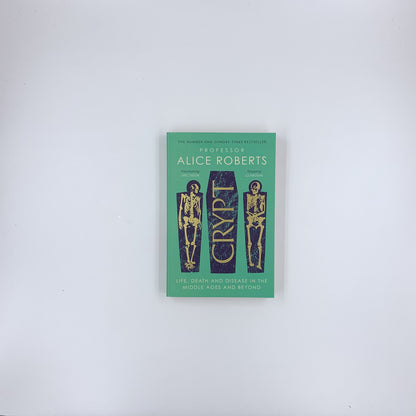 Crypt: Life, Death and Disease in the Middle Ages and Beyond - Alice Roberts (SIGNED)
