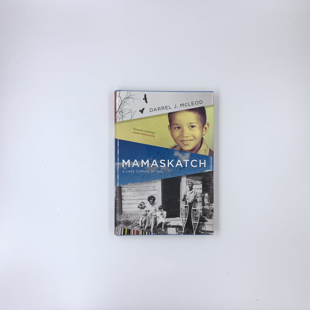 Mamaskatch: A Cree Coming of Age - Darrel J. McLeod (SIGNED)
