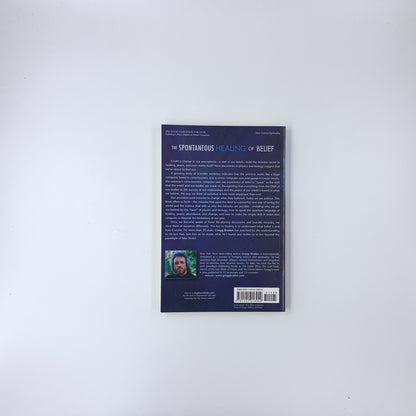 The Spontaneous Healing of Belief: Shattering the Paradigm of False Limits - Gregg Braden