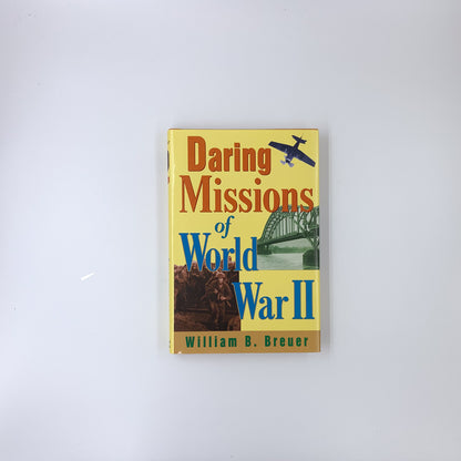 Daring Missions of World War II - William B. Breuer