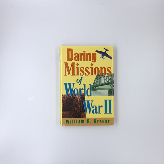 Daring Missions of World War II - William B. Breuer