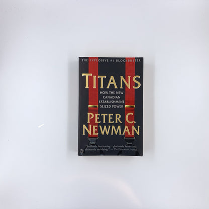Titans : How the New Canadian Establishment Seized Power - Peter C. Newman