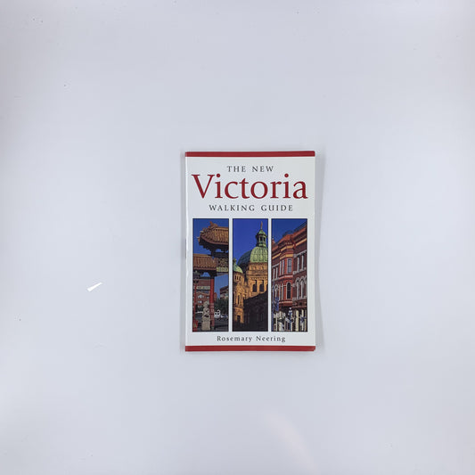 The New Victoria Walking Guide - Rosemary Neering