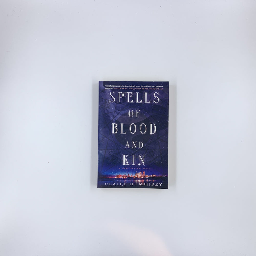 Spells of Blood and Kin - Claire Humphrey