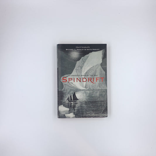 Spindrift: A Canadian Book of the Sea - Michael L. Hadley & Anita Hadley