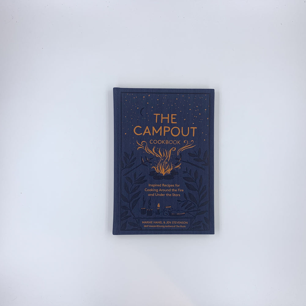 The Campout Cookbook: Inspired Recipes for Cooking Around the Fire and Under the Stars - Marnie Hanel & Jen Stevenson
