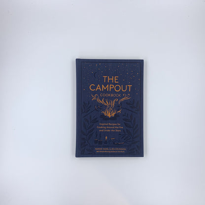 The Campout Cookbook: Inspired Recipes for Cooking Around the Fire and Under the Stars - Marnie Hanel & Jen Stevenson