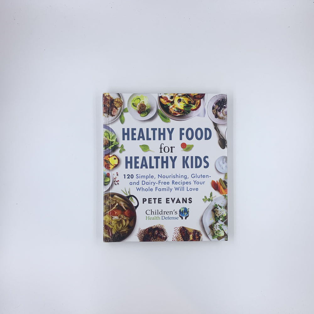 Healthy Food for Healthy Kids: 120 Simple, Nourishing, Gluten- and Dairy-Free Recipes Your Whole Family Will Love - Pete Evans