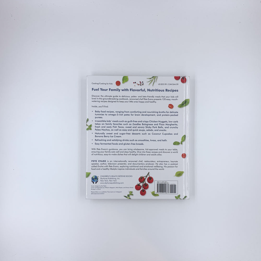 Healthy Food for Healthy Kids: 120 Simple, Nourishing, Gluten- and Dairy-Free Recipes Your Whole Family Will Love - Pete Evans